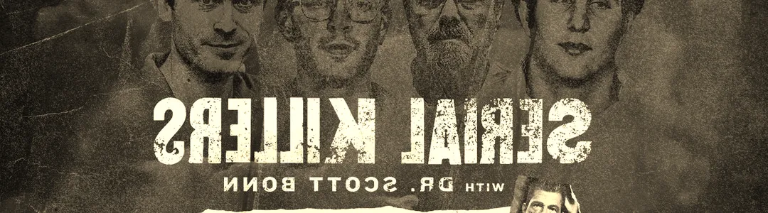 Serial Killers with Dr. Scott Bonn